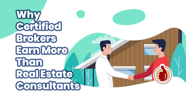 Why Certified Brokers Earn More Than Real Estate Consultants
